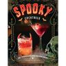 Spooky Cocktails: 100+ Spirited and Wickedly Delicious Drinks