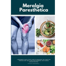 Meralgia Paresthetica: A Beginner's Quick Start Guide to Managing the Condition Through Diet and Other Home Remedies, with Sample Curated Recipes