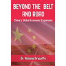 Beyond the Belt and Road: China's Global Economic Expansion