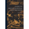 Guide to Archaeological Field Methods