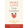 More Love Less Conflict: A Communication Playbook for Couples (Marriage Book for Couples)