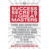 Success Secrets of the Great Masters (Condensed Classics): Think and Grow Rich, the Power of Your Subconscious Mind and Public Speaking to Win!