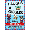 4th of July Jokes for Kids: Independence Day Laughs and Giggles!