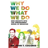 Why We Do What We Do: New Insights Into The Temperament Model of Behavior