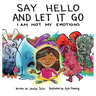 Say Hello and Let It Go: I Am Not My Emotions