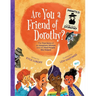 Are You a Friend of Dorothy?: The True Story of an Imaginary Woman and the Real People She Helped