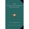 The Epistles Of Ignatius And Polycarp