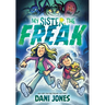 My Sister, the Freak: A Graphic Novel