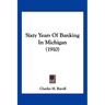 Sixty Years Of Banking In Michigan (1910)