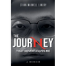 The Journey That Never Leaves Me