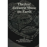 The Real Greatest Show on Earth