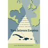 Torn Between Empires: Economy, Society, and Patterns of Political Thought in the Hispanic Caribbean, 1840-1878