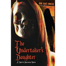 The Undertaker's Daughter: A Novel of Supernatural Horror