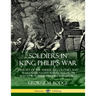 Soldiers in King Philip's War: History of the American Colonies and Wars with Native Americans from 1620 to 1677; Their Troops and Battles
