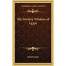 The Mystery Wisdom of Egypt