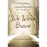 We Were Brave