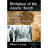 Birthplace of the Atomic Bomb: A Complete History of the Trinity Test Site