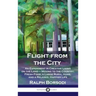 Flight from the City: An Experiment in Creative Living on the Land - Moving to the Country; Fresh Food, a Large Rural Home, and a Relaxed, H