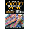 Learn How to Crochet the Catherine Wheel and Bavarian Crochet Stitches
