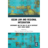 ASEAN Law and Regional Integration: Governance and the Rule of Law in Southeast Asia's Single Market