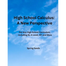 High School Calculus: A New Perspective: For Any High School Curriculum, Including IB, A-Level, AP, and More