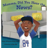 Momma, Did You Hear the News?: (Talking to kids about race and police)