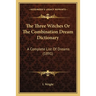 The Three Witches Or The Combination Dream Dictionary: A Complete List Of Dreams (1891)