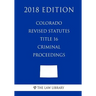 Colorado Revised Statutes - Title 16 - Criminal Proceedings (2018 Edition)