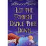 Let the Torrent Dance Thee Down