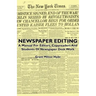 Newspaper Editing - A Manual For Editors, Copyreaders And Students Of Newspaper Desk Work