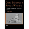 Gems, Minerals & Rocks of Wyoming: A Guide for Rock Hounds, Prospectors & Collectors