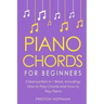 Piano Chords: For Beginners - Bundle - The Only 2 Books You Need to Learn Chords for Piano, Piano Chord Theory and Piano Chord Progressions Today