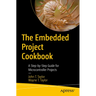 The Embedded Project Cookbook: A Step-By-Step Guide for Microcontroller Projects