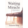 Waiting for a Miracle: Unshakable Faith in Seasons of Waiting