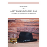 A Spy Walks into This Bar: A Cold War Tale of Misdirection and Redemption