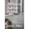 Jefferson Avenue Poems: A Collection of Early Works. Detroit days. Twenty-something nights.