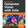 Hands-On Computer Vision with Julia