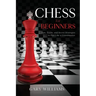 Chess for Beginners: Tips, Tricks, and Secret Strategies to Play Like a Grandmaster