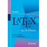 Latex in 24 Hours: A Practical Guide for Scientific Writing