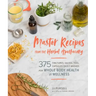 Master Recipes from the Herbal Apothecary: 375 Tinctures, Salves, Teas, Capsules, Oils, and Washes for Whole-Body Health and Wellness