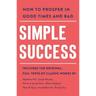 Simple Success: How to Prosper in Good Times and Bad