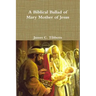 A Biblical Ballad of Mary Mother of Jesus