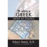 The Influence of Greek Ideas and Usages upon the Christian Church