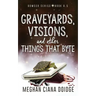 Graveyards, Visions, and Other Things that Byte (Dowser 8.5)