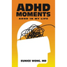 Adhd Moments: Adhd in My Life