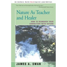 Nature as Teacher and Healer: How to Reawaken Your Connection with Nature