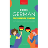 3000+ German Conversation Starters for Teachers & Independent Learners: Improve your German speaking and have more interesting conversations