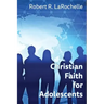 Christian Faith for Adolescents