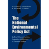 The National Environmental Policy ACT: Judicial Misconstruction, Legislative Indifference, and Executive Neglect