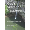 God's Secret of Happiness: A Christian Perspective